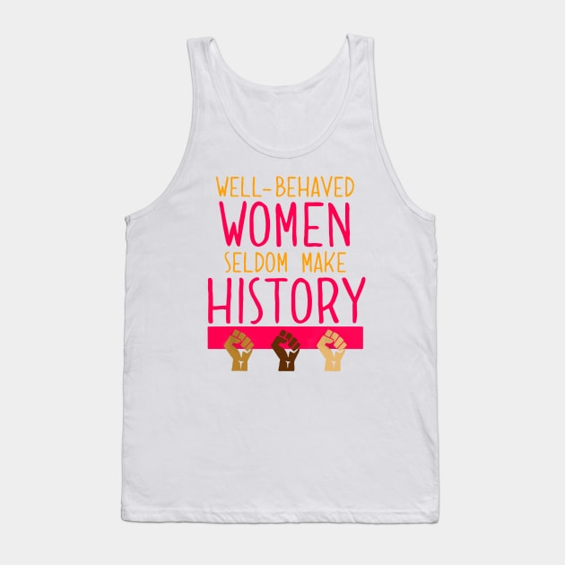 Well Behaved Womens History Month Tank Top by Kocekoceko